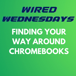 Wired Wednesdays: Chromebooks